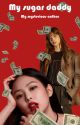 My Sugar Daddy - JENLISA by My_Mysterious_Author