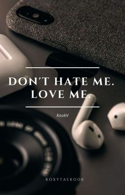 Don't hate me. Love me. ~ KOOKV cover