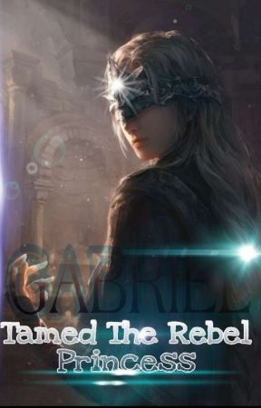 GABRIEL: Tamed The Rebel Princess [TERBIT] by ConanFa