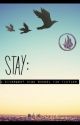 Stay: A Divergent High School Fan Fiction {SEQUEL} by dauntnlessx