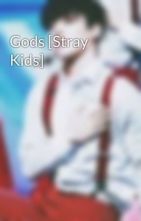 Gods [Stray Kids] by Kat777777