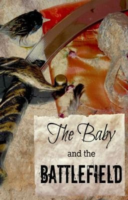 The Baby and the Battlefield by CarolinaC