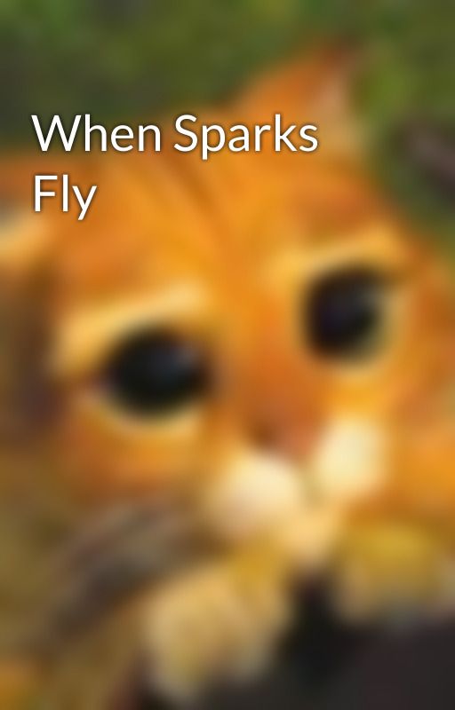 When Sparks Fly by crashflashbang