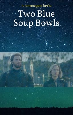 Two Blue Soup Bowls - A romanogers fanfic cover