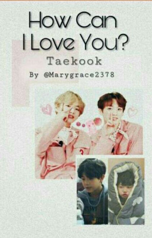 How Can I Love You? || Vkook by Marygrace2378