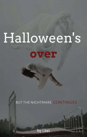 Halloween's over but the nightmare continues |One-shot| by Iori_kei