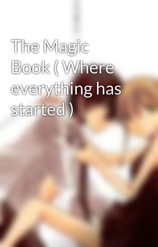 The Magic Book ( Where everything has started ) by AeleonLopejeo