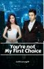 You're not My First Choice