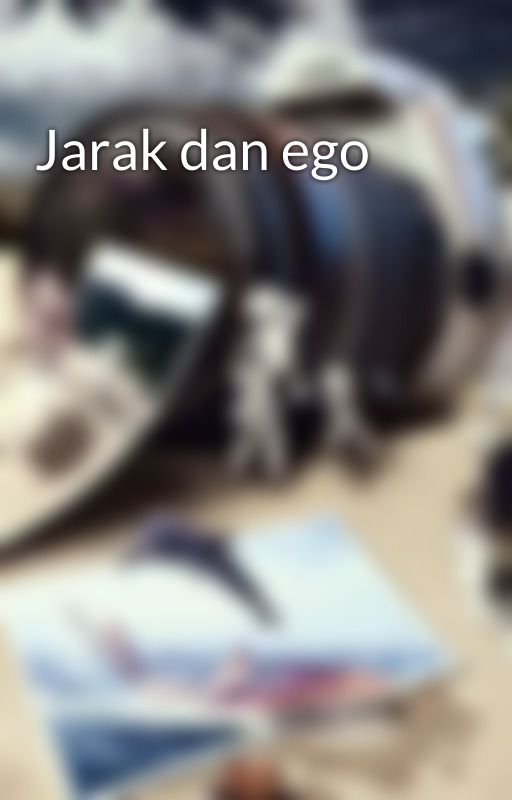 Jarak dan ego by user37516135