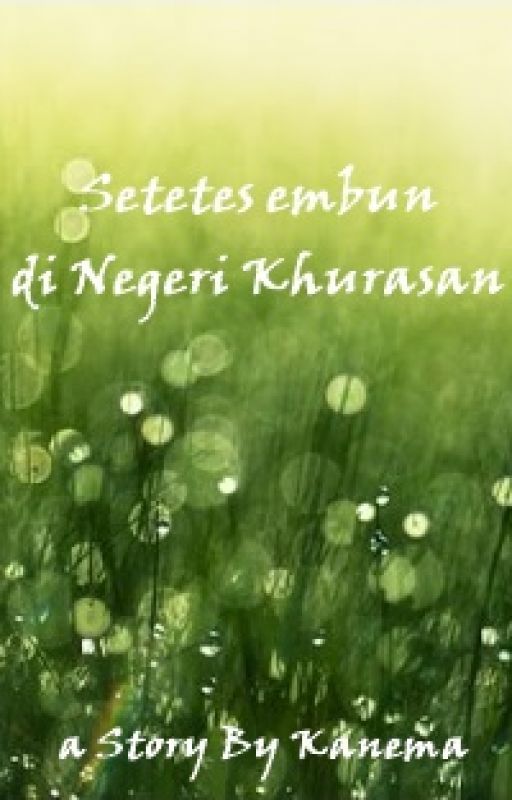 Setetes Embun di Negeri Khurasan by Kanema330