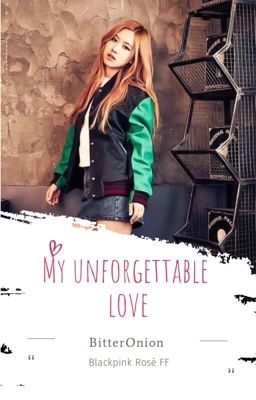 My Unforgettable Love (BLACKPINK Rosé FF)  cover