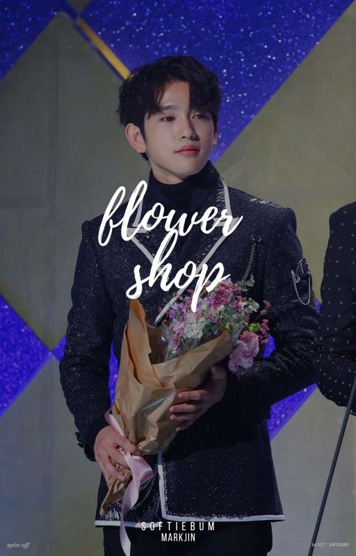 flower shop || markjin by softiebum