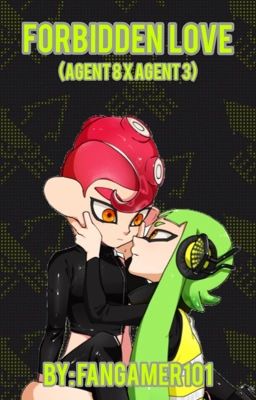 Forbidden Love (Agent 8 X Agent 3) [Sequel Out!] cover