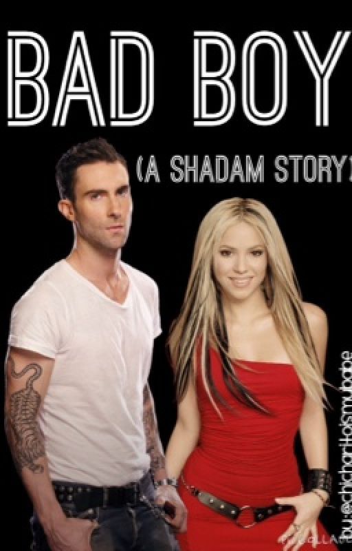 Bad Boy~ Shadam Love Story by Chicharitoismybabe