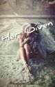 Her Given (Editing) by tori_maye