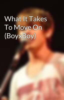 What It Takes To Move On (BoyxBoy) cover