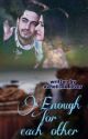 Enough for each other. (series ).✔ by avneil_nk_lover