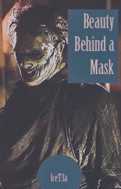 Beauty Behind a Mask {Leatherface x reader} by IceT3a