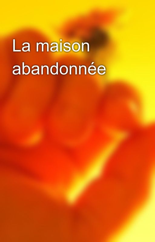 La maison abandonnée by lesoiseauxsontivres