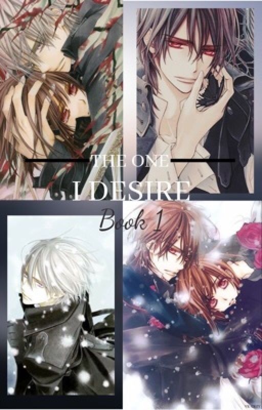 •The one I desire• A Vampire Knight Fanfiction {Book 1} by Lethris