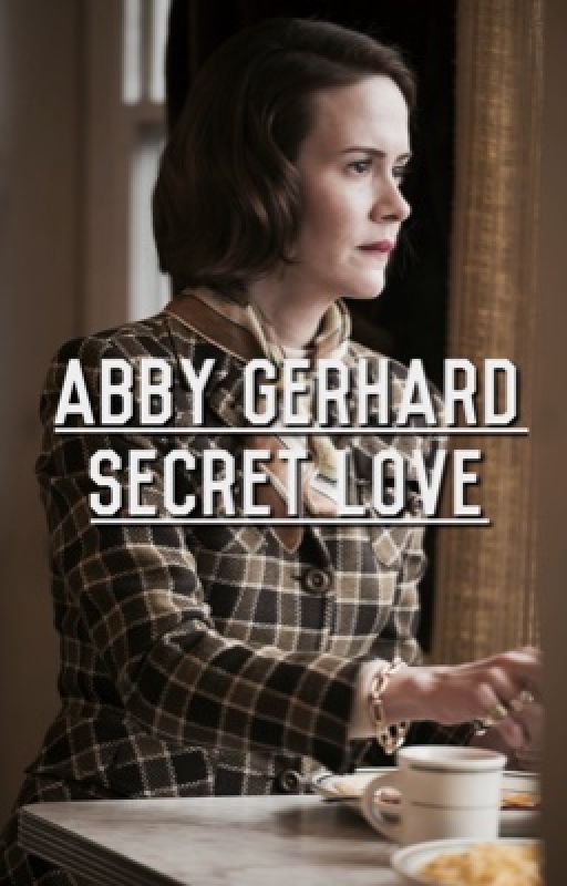 Secret Love (Abby/Sarah Paulson x Reader) by forlorn_tengu