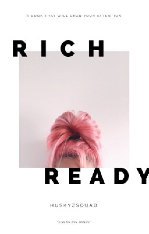 Rich Ready  by Huskyzsquad