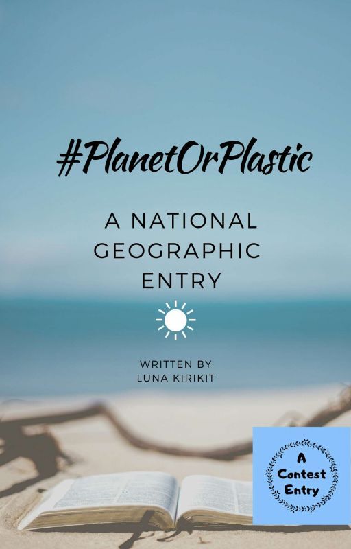 #PlanetOrPlastic : A National Geographic Entry by LunaKirikit