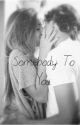 Somebody To You by Misunderstood-xox-