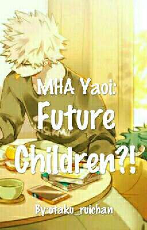 MHA Yaoi: Future Children?! by otaku_ruichan