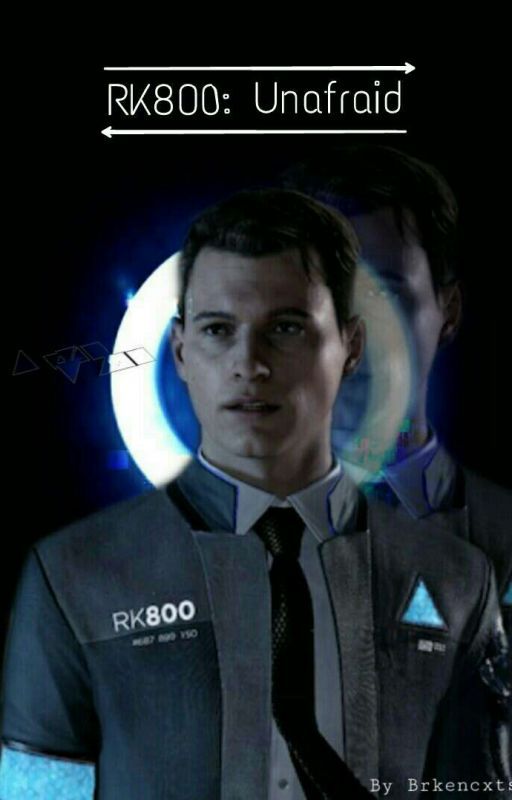 RK800: Unafraid by brkencxts