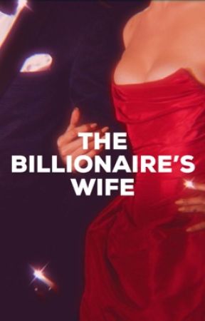 THE BILLIONAIRE'S WIFE by pinkcupqake