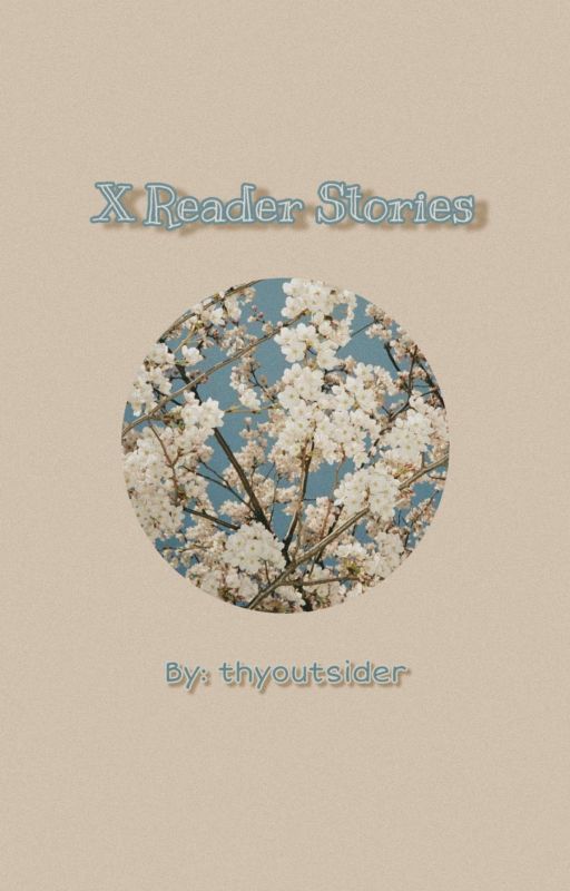 X Reader Stories by thyoutsider