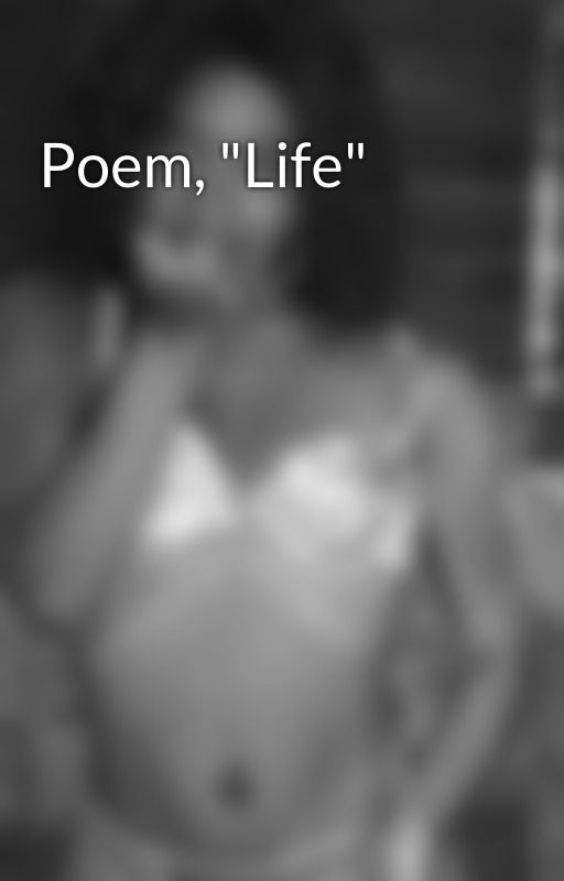 Poem, "Life" by CandiceKameishaHoade