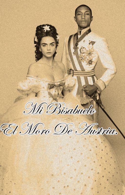 Historias Para Si Distraerse-Mi Bisabuelo El Moro De Austria. by Quijote1605