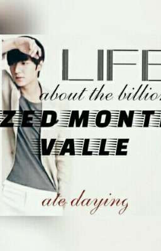  Life About The Billionaire Zed Monte Valle by AteDaying