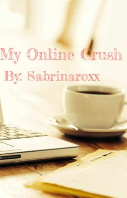 My Online Crush (ON HOLD) by sabrinaroxx