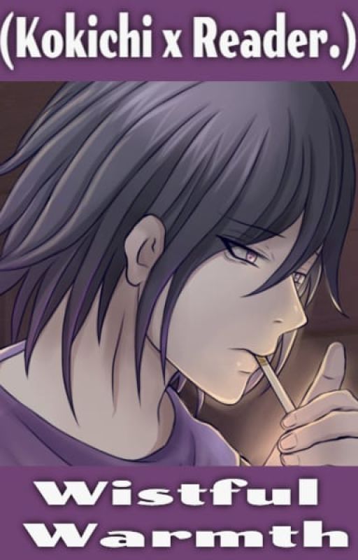 Wistful Warmth. (After Game! Kokichi x Reader.) by TisCrypt