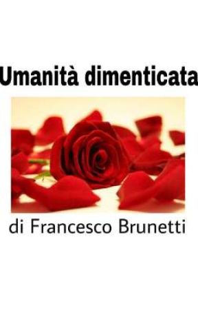 Umanità Dimenticata (aka La Rosa) by Francesco_Brunetti