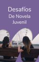 Desafíos de Novela Juvenil by WattpadNovelaJuvenilES