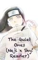 The Quiet Ones (Neji x Shy! Reader) by IzanasLittleSister