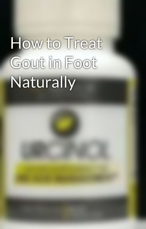 How to Treat Gout in Foot Naturally by urcinol