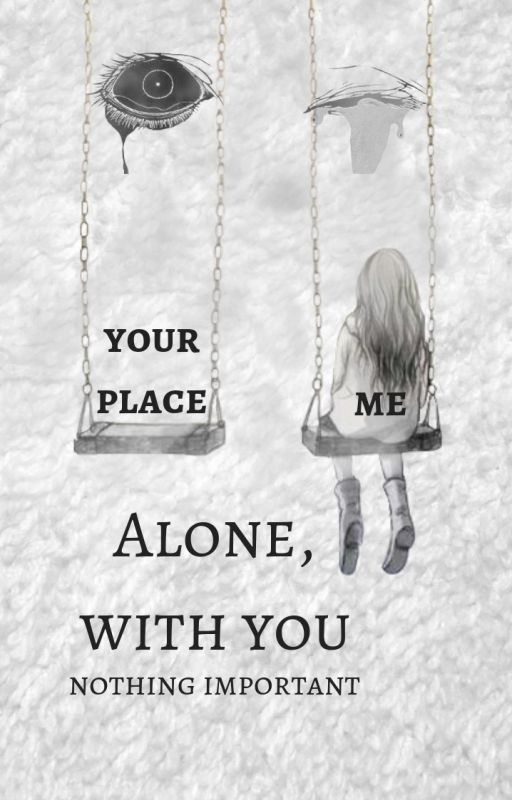 Alone, with you by desertrosethatdried