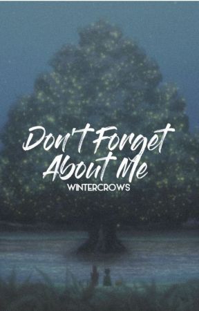 don't forget about me [re-edited] by wintercrows-archive