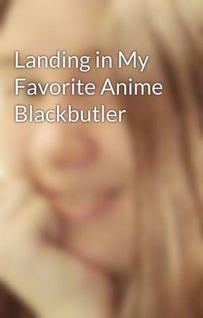 Landing in My Favorite Anime Blackbutler by HerbertRuth