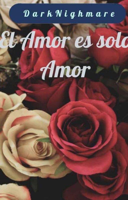 "El Amor es solo Amor" by Darker272