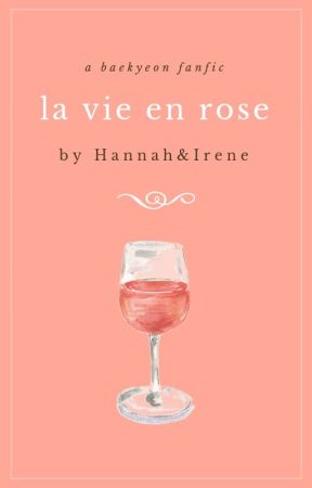 La Vie En Rose | BaekYeon by smol_oreo