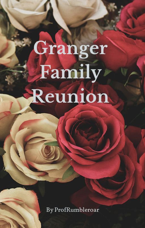 Granger Family Reunion-COMPLETED by ProfRumbleroar