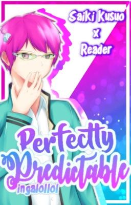 Perfectly Predictable (Saiki Kusuo x reader) cover