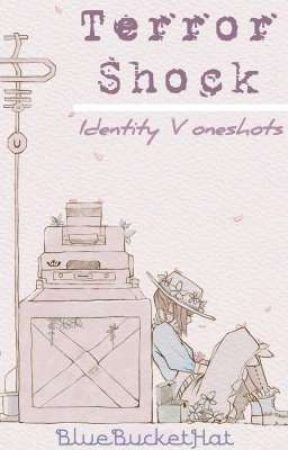 Terror Shock || Identity V Oneshots by BlueBucketHat