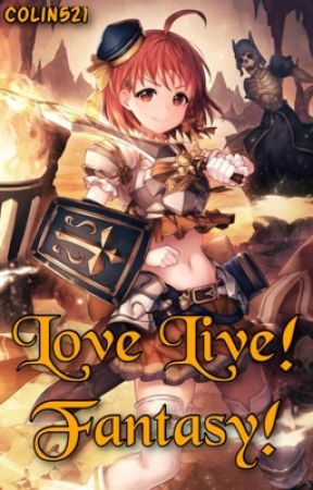 Love Live! Fantasy! (Complete) by ColinMareWriter